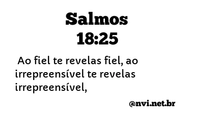 SALMOS 18:25 NVI NOVA VERSÃO INTERNACIONAL