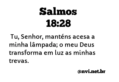 SALMOS 18:28 NVI NOVA VERSÃO INTERNACIONAL