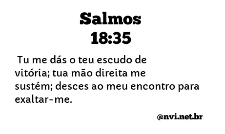 SALMOS 18:35 NVI NOVA VERSÃO INTERNACIONAL