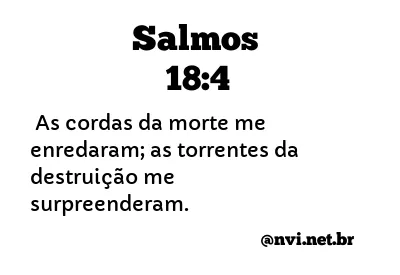 SALMOS 18:4 NVI NOVA VERSÃO INTERNACIONAL