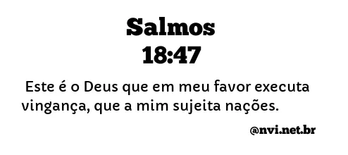 SALMOS 18:47 NVI NOVA VERSÃO INTERNACIONAL