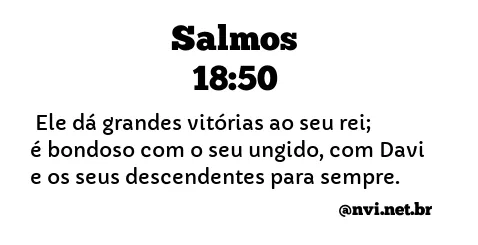 SALMOS 18:50 NVI NOVA VERSÃO INTERNACIONAL