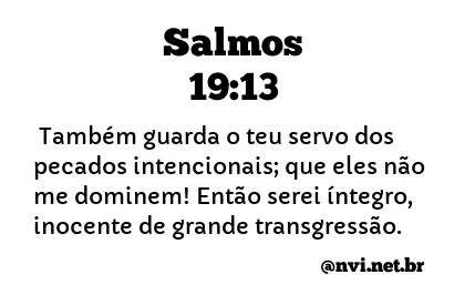 SALMOS 19:13 NVI NOVA VERSÃO INTERNACIONAL