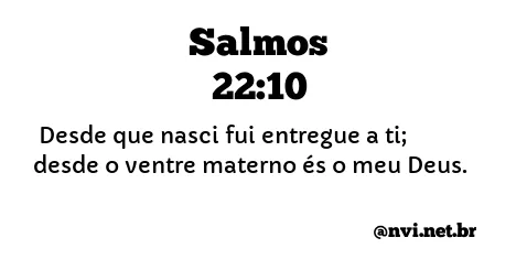 SALMOS 22:10 NVI NOVA VERSÃO INTERNACIONAL