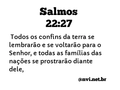 SALMOS 22:27 NVI NOVA VERSÃO INTERNACIONAL