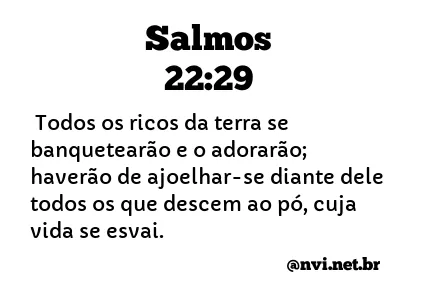 SALMOS 22:29 NVI NOVA VERSÃO INTERNACIONAL