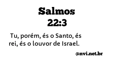 SALMOS 22:3 NVI NOVA VERSÃO INTERNACIONAL