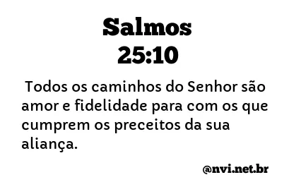 SALMOS 25:10 NVI NOVA VERSÃO INTERNACIONAL