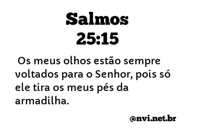 SALMOS 25:15 NVI NOVA VERSÃO INTERNACIONAL