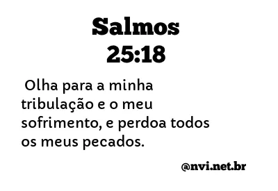 SALMOS 25:18 NVI NOVA VERSÃO INTERNACIONAL