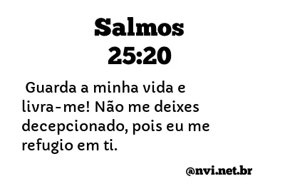 SALMOS 25:20 NVI NOVA VERSÃO INTERNACIONAL