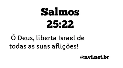 SALMOS 25:22 NVI NOVA VERSÃO INTERNACIONAL