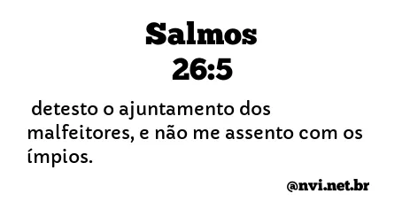 SALMOS 26:5 NVI NOVA VERSÃO INTERNACIONAL