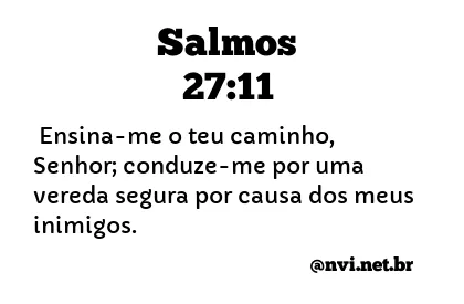 SALMOS 27:11 NVI NOVA VERSÃO INTERNACIONAL