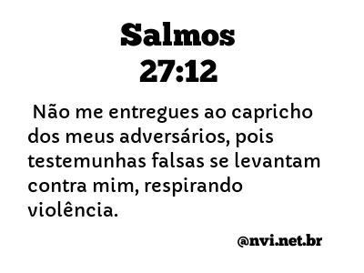 SALMOS 27:12 NVI NOVA VERSÃO INTERNACIONAL