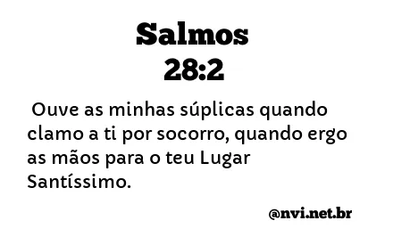 SALMOS 28:2 NVI NOVA VERSÃO INTERNACIONAL