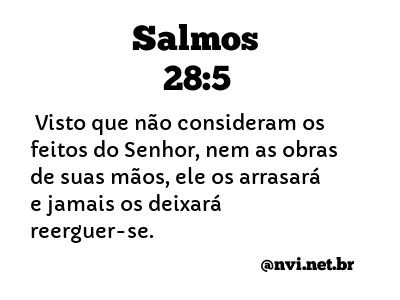 SALMOS 28:5 NVI NOVA VERSÃO INTERNACIONAL