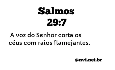 SALMOS 29:7 NVI NOVA VERSÃO INTERNACIONAL