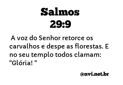 SALMOS 29:9 NVI NOVA VERSÃO INTERNACIONAL