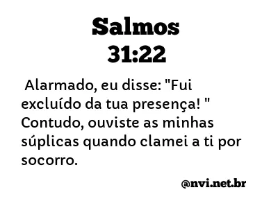 SALMOS 31:22 NVI NOVA VERSÃO INTERNACIONAL