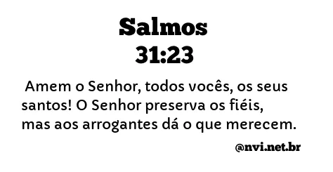 SALMOS 31:23 NVI NOVA VERSÃO INTERNACIONAL