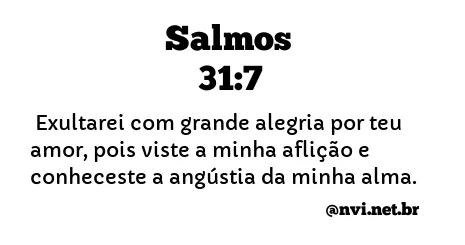 SALMOS 31:7 NVI NOVA VERSÃO INTERNACIONAL