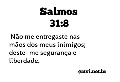 SALMOS 31:8 NVI NOVA VERSÃO INTERNACIONAL