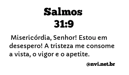 SALMOS 31:9 NVI NOVA VERSÃO INTERNACIONAL