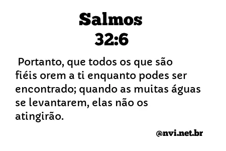 SALMOS 32:6 NVI NOVA VERSÃO INTERNACIONAL