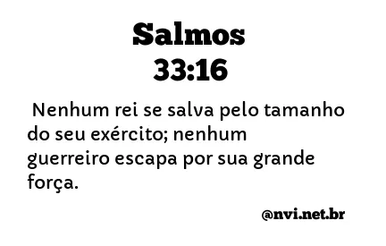 SALMOS 33:16 NVI NOVA VERSÃO INTERNACIONAL