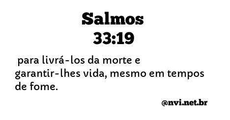 SALMOS 33:19 NVI NOVA VERSÃO INTERNACIONAL