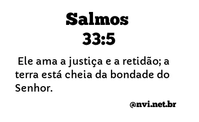 SALMOS 33:5 NVI NOVA VERSÃO INTERNACIONAL