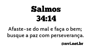 SALMOS 34:14 NVI NOVA VERSÃO INTERNACIONAL