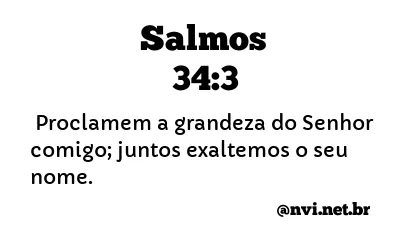 SALMOS 34:3 NVI NOVA VERSÃO INTERNACIONAL