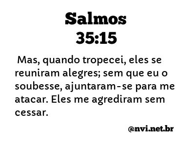 SALMOS 35:15 NVI NOVA VERSÃO INTERNACIONAL