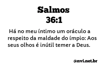 SALMOS 36:1 NVI NOVA VERSÃO INTERNACIONAL