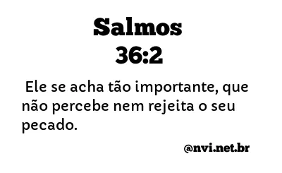 SALMOS 36:2 NVI NOVA VERSÃO INTERNACIONAL