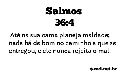 SALMOS 36:4 NVI NOVA VERSÃO INTERNACIONAL