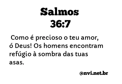 SALMOS 36:7 NVI NOVA VERSÃO INTERNACIONAL