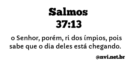 SALMOS 37:13 NVI NOVA VERSÃO INTERNACIONAL