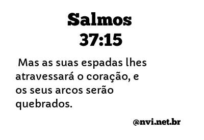 SALMOS 37:15 NVI NOVA VERSÃO INTERNACIONAL