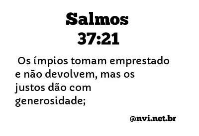 SALMOS 37:21 NVI NOVA VERSÃO INTERNACIONAL