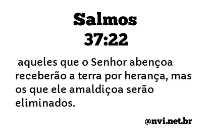 SALMOS 37:22 NVI NOVA VERSÃO INTERNACIONAL