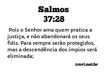 SALMOS 37:28 NVI NOVA VERSÃO INTERNACIONAL