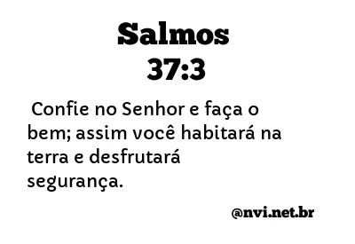 SALMOS 37:3 NVI NOVA VERSÃO INTERNACIONAL