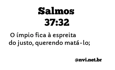 SALMOS 37:32 NVI NOVA VERSÃO INTERNACIONAL