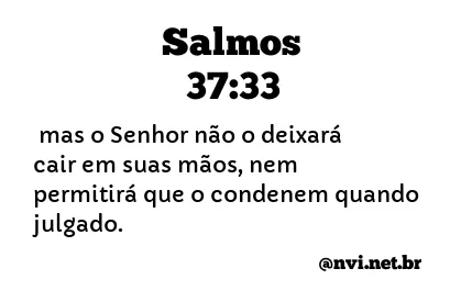 SALMOS 37:33 NVI NOVA VERSÃO INTERNACIONAL