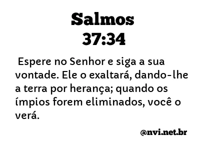 SALMOS 37:34 NVI NOVA VERSÃO INTERNACIONAL