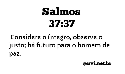 SALMOS 37:37 NVI NOVA VERSÃO INTERNACIONAL