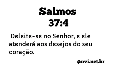 SALMOS 37:4 NVI NOVA VERSÃO INTERNACIONAL